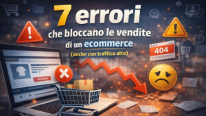 7 errori che bloccano le vendite di un ecommerce